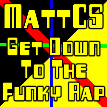 MattCS - Get Down To The Funky Rap