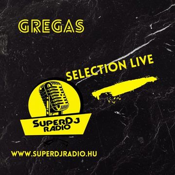 GREGAS   Selection Live 162   SuperDj Rádió 2024 08 24