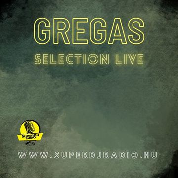 GREGAS   Selection Live 019   SuperDj Rádió 2022 11 24