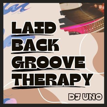 Laid Back Groove Therapy - DJ UNO