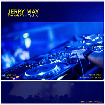 Jerry May - The Kids Want Techno (Liveset 06 09 25)
