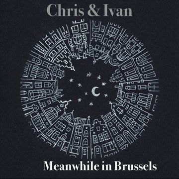 Chris & Ivan - Meanwhile in Brussels (Dedicated to a Good friend Chris 06-12-2014)