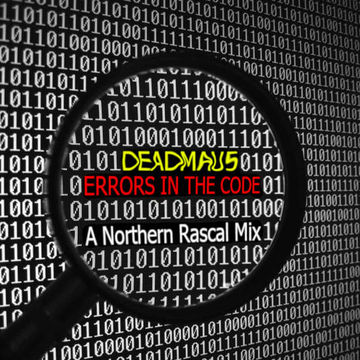 Errors In The Code - A Northern Rascal Deadmau5 Edit