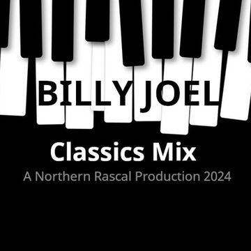 Billy Joel - Northern Rascal's Classics Mix