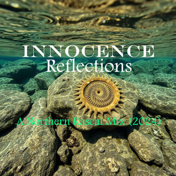 Innocence - "Reflections" (A Northern Rascal Mix 2024)