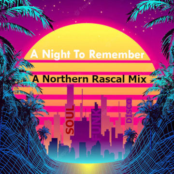 A Night To Remember (80's Soul Classics) -  A Northern Rascal Mix