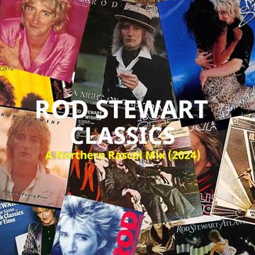 Rod Stewart - Northern Rascal Classics Mix 2024 