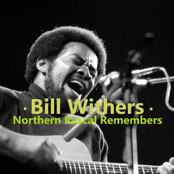 Bill Withers Classic Mix - Memories Are This Way (Northern Rascal Remembers) 