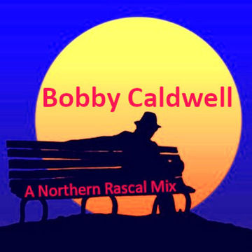 Bobby Caldwell - A Northern Rascal Tribute