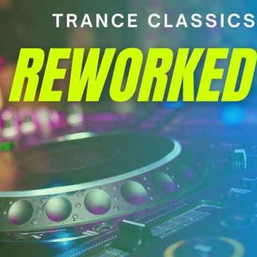 Trance Classics Remixed & Reworked - Mixed By Lloydi 