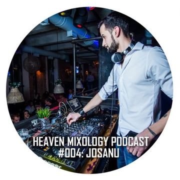 Heaven Mixology Podcast 004-1 - JOSANU Live (07.02.2015)