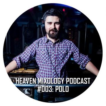 Heaven Mixology Podcast 003-1 - POLO Live (07.02.2015)