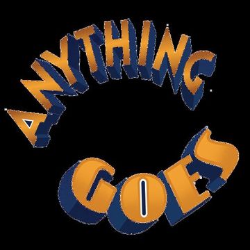 Anything Goes ( and I do mean anything)