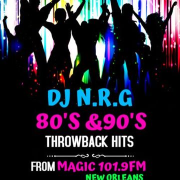 DJ N.R.G - 80'S AND 90'S RADIO HITS FROM MAGIC 101.9FM NEW ORLEANS.