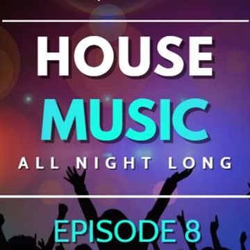 DJNRG™  HOUSE MUSIC ALL NITE LONG VOL 8