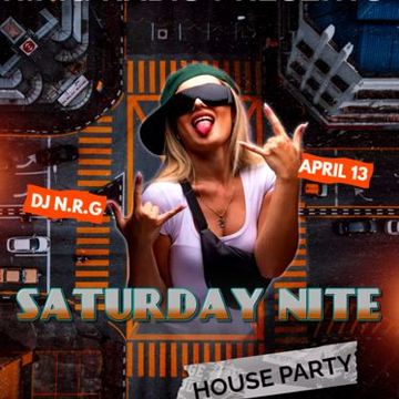 DJN.R.G  SATURDAY NITE HOUSE PARTY APRIL 13.2024