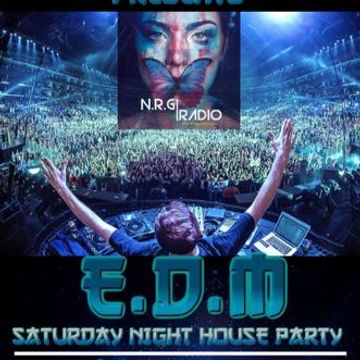 DJ N.R.G™-    THE SATURDAY NIGHT EDM HOUSE PARTY MAY 4,2024