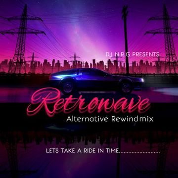 DJ N.R.G PRESENTS - RETROWAVE ALTERNATIVE MIXX