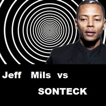 Jeff Mills   vs  sonteck for   jimy