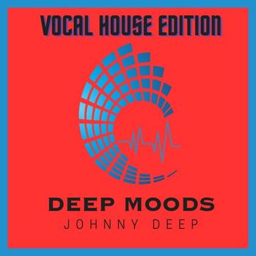 01 Johnny Deep Deep Moods Vocal House Edition I