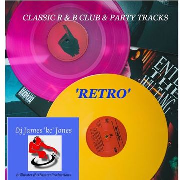 'RETRO' (Classic R&B Club & Party Tracks)- DJ James 'KC' Jones, Jr/A Stillwater MixMaster Production