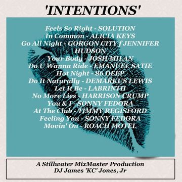 'INTENTIONS' - DJ James 'KC' Jones/A Stillwater MixMaster Production