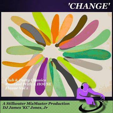 'CHANGE' - DJ James 'KC' Jones, Jr./A Stillwater MixMaster Production