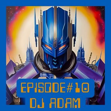 DJ Adam - Episode#10 (2023-04-05)