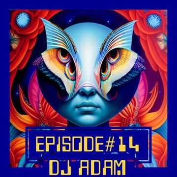 DJ Adam - Episode#14 (2023-05-16)