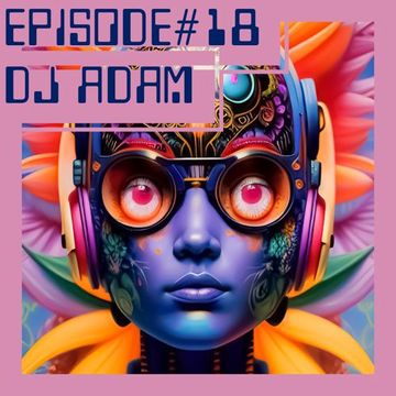 DJ Adam - Episode#18 (2023-06-08)