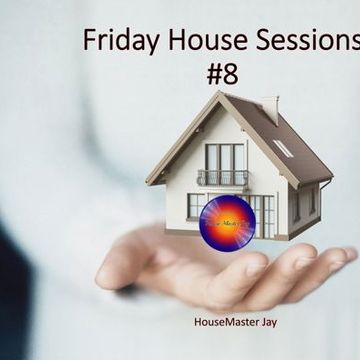 Friday House Sessions #8