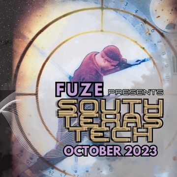 Fuze presents :: SOUTH TEXAS TECH :: October 2023