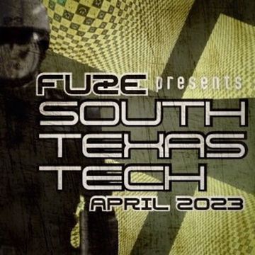 Fuze presents:: SOUTH TEXAS TECH :: APRIL 23