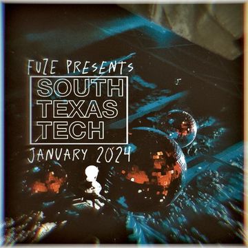 Fuze presents :: SOUTH TEXAS TECH :: January 2024