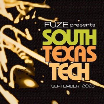 Fuze presents :: SOUTH TEXAS TECH :: September 2023