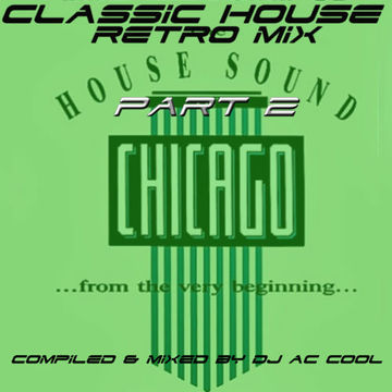 Classic House Retro Mix Part 2 (By DJ AC Cool) 2021
