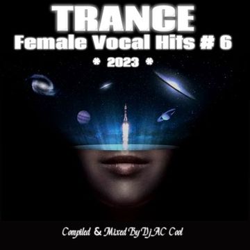 TRANCE FEMALE VOCAL HITS # 6 [2023]