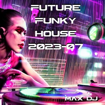 Future Funky House   2023 07