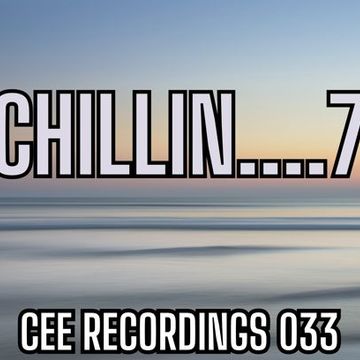 Cee Recordings 033 - Chillin....7 [98-106 bpm]