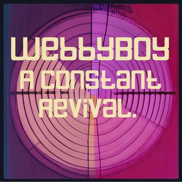 WebbyBoy   A Constant Revival