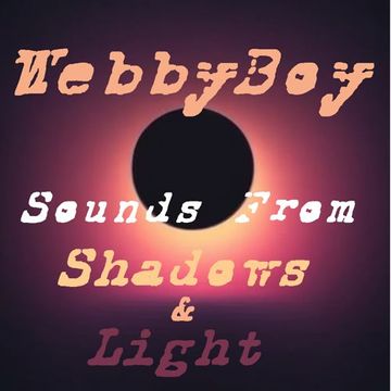 WebbyBoy   Sounds From Shadows And Light