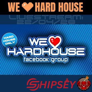 Shipsey - We Love Hard House Live Stream [Hard House]