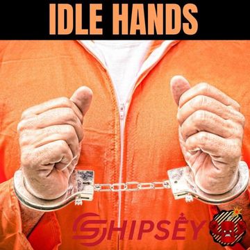 Shipsey - Idle Hands [Hard House]