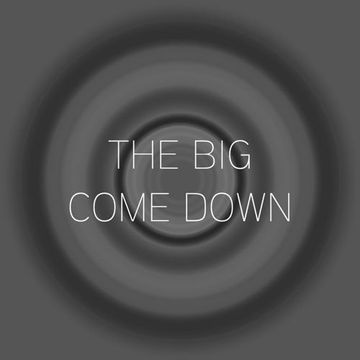 The Big Come Down 2