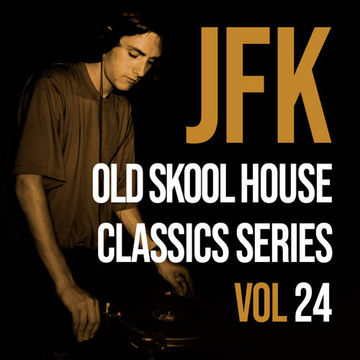 JFK Old Skool House Classics Series Vol 24 Final
