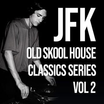 JFK Old Skool House Classics Series Vol 2