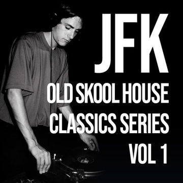 JFK Old Skool House Classics Series Vol 1