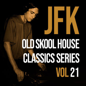 JFK Old Skool House Classics Series Vol 21