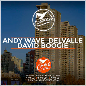 Casacast 118 - Andy Wave, David Boogie, Delvalle