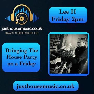 Friday House Sessions with LEE H - 12TH SEP 2025